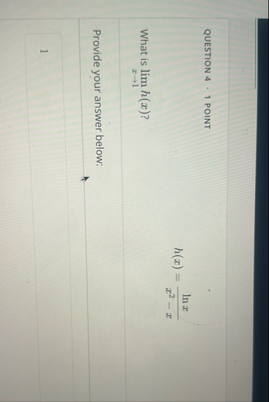 QUESTION 4 1 POINT h ( x ) = l n x x 2 - x What