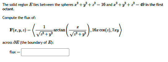 The solid region E lies between the spheres x 2 +