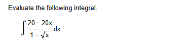 Evaluate the following integral. 2 0 - 2 0 x 1 -