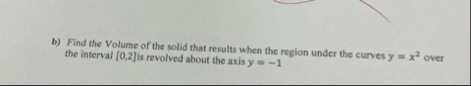 b ) Find the Volume of the solid that results