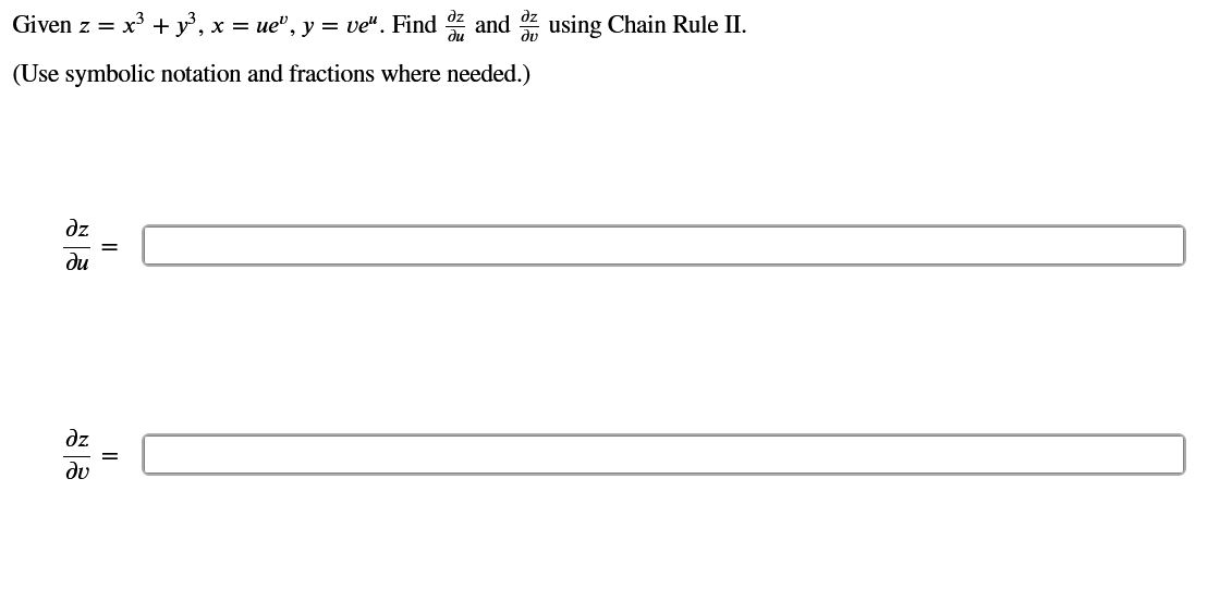 Given z = x 3 + y 3 , x = u e v , y = v e u .