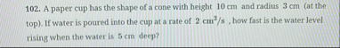 A paper cup has the shape of a cone with height 1