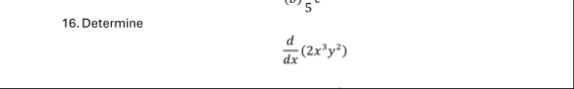 5 1 6 . Determine d d x ( 2 x 3 y 2 )