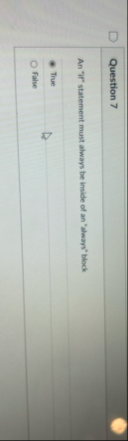Question 7 An " if " statement must always be