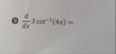 ( 9 ) d d x 3 c o t - 1 ( 4 x ) =