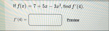 If f ( x ) = 7 5 x - 3 x 2 , find f ' ( 4 ) . f '