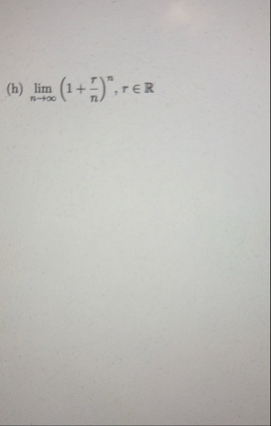 ( h ) lim n ( 1 r n ) n , rinR