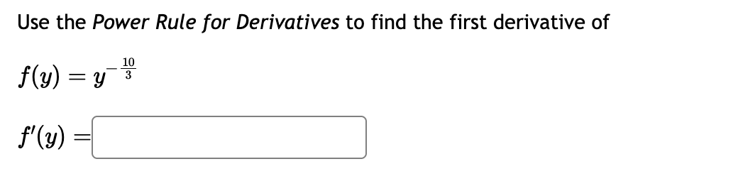 Use the Power Rule for Derivatives t o find the