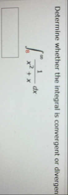 Determine whether the integral is convergent or