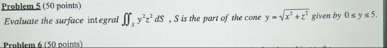 Problem 5 ( 5 0 points ) Evaluate the surface