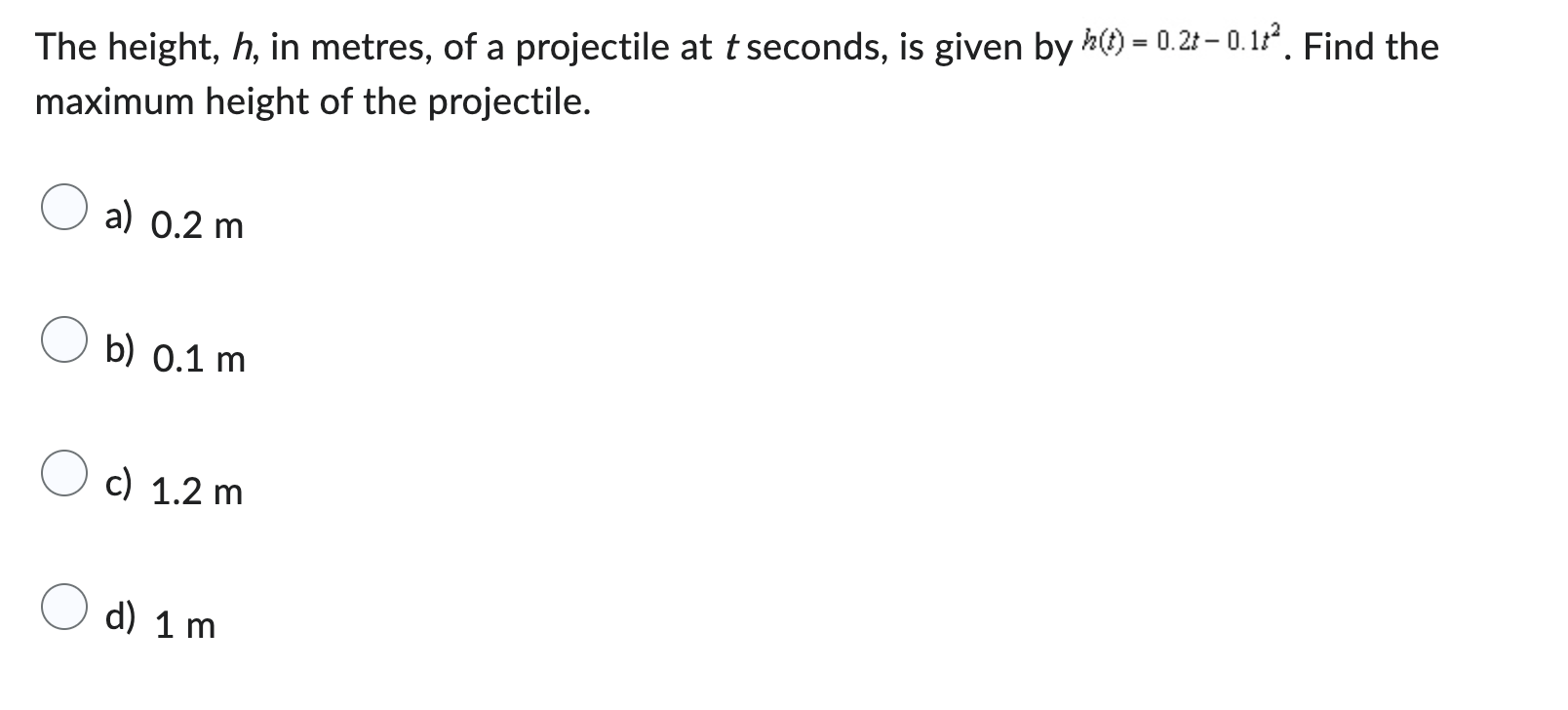 The height, h , i n metres, o f a projectile a t