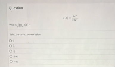 Question s ( x ) = 4 e 2 1 0 x 2 What is lim x g