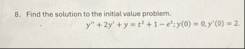 Find the solution to the initial value problem. y