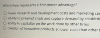 Which item represents a first - mover advantage?