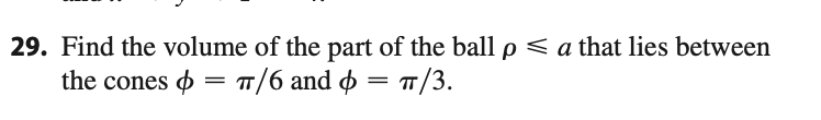 Use spherical coordinates. Find the volume o f