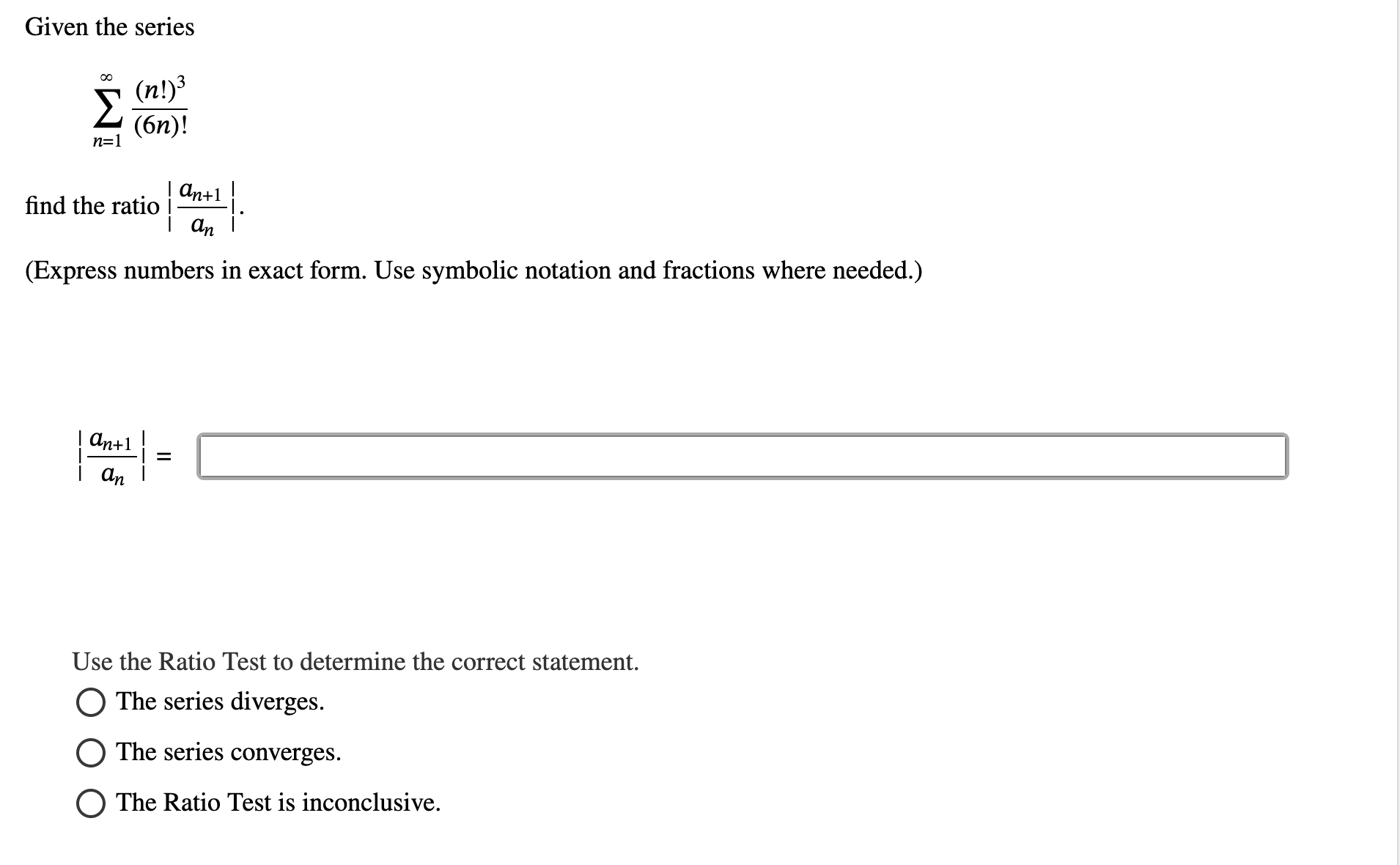 Given the series n = 1 ( n ! ) 3 ( 6 n ) ! find