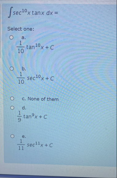 s e c 1 0 x t a n x d x = Select one: a . 1 1 0 t