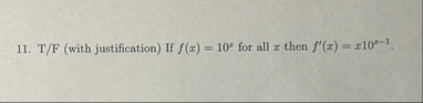 T / F ( with justification ) If f ( x ) = 1 0 x