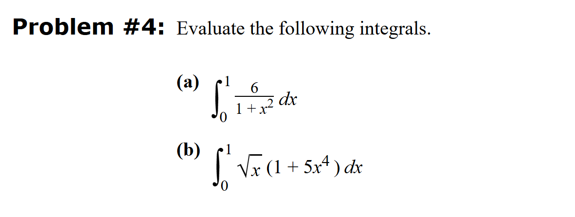Problem # 4 : Evaluate the following integrals. (