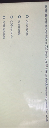 In first degree atrioventricular ( AV ) block the