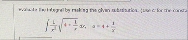 Evaluate the integral by making the given