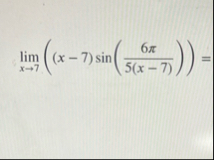 lim x 7 ( ( x - 7 ) s i n ( 6 5 ( x - 7 ) ) ) =