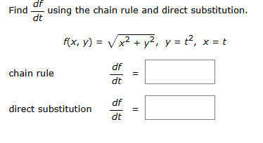 Find d f d t using the chain rule and direct