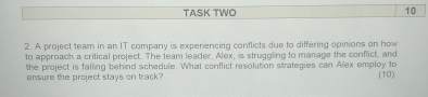 TASK TWO 1 0 2 . A project team in an IT company