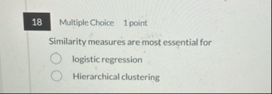 Multiple Choice 1 point Similarity measures are