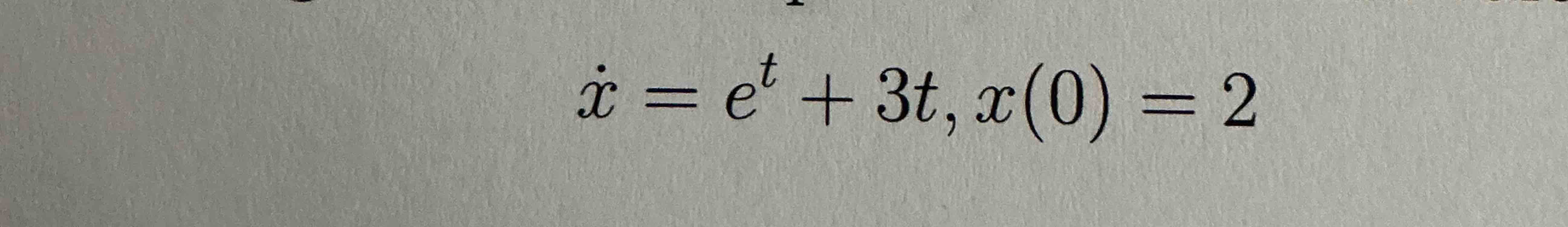 x = e t + 3 t , x ( 0 ) = 2
