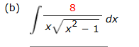( b ) 8 x x 2 - 1 2 d x