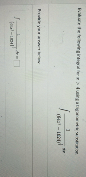 Evaluate the following integral for x > 4 using a