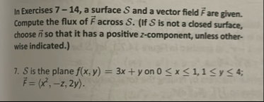 In Exercises 7 - 1 4 , a surface S and a vector