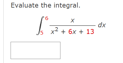 Evaluate the integral. 5 6 x x 2 + 6 x + 1 3 d x