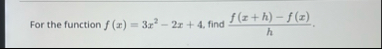 For the function f ( x ) = 3 x 2 - 2 x 4 , find f