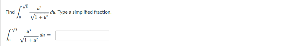 Find 0 8 2 u 3 1 + u 2 2 d u . Type a simplified