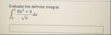 Evaluate the definite integral 3 5 6 x 2 4 x 2 d x
