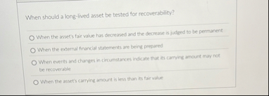 When should a long - ined asset be tested for