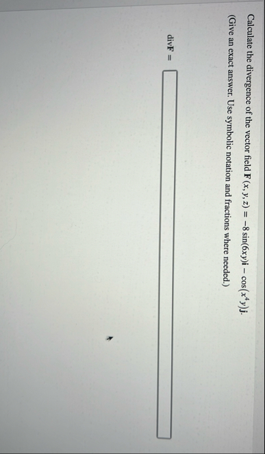 Calculate the divergence of the vector field F (