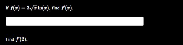 I f f ( x ) = 3 x 2 l n ( x ) , find f ' ( x ) .