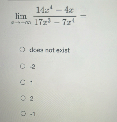 lim x - 1 4 x 4 - 4 x 1 7 x 3 - 7 x 4 = does not