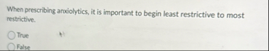 When prescribing anxiolytics, it is important to