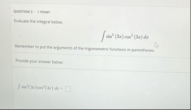 QUESTION 3 , 1 POINT Evaluate the integrat below.