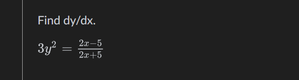 Find d y d x . 3 y 2 = 2 x - 5 2 x + 5