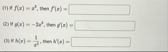 ( 1 ) If f ( x ) = x 8 , then f ' ( x ) = ( 2 )