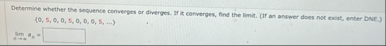 Determine whether the seovence converges or