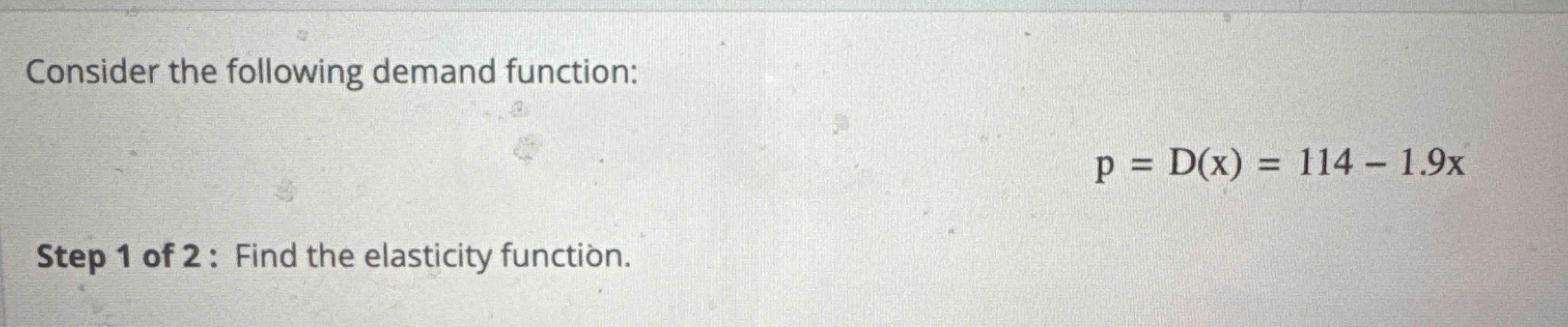 Consider the following demand function: p = D ( x