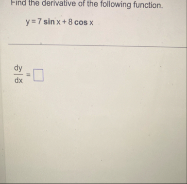 Find the derivative of the following function. y