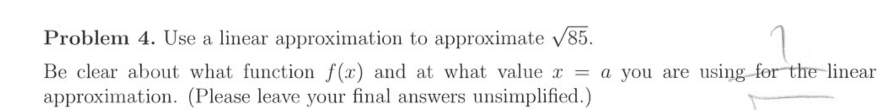 Problem 4 . Use a linear approximation to