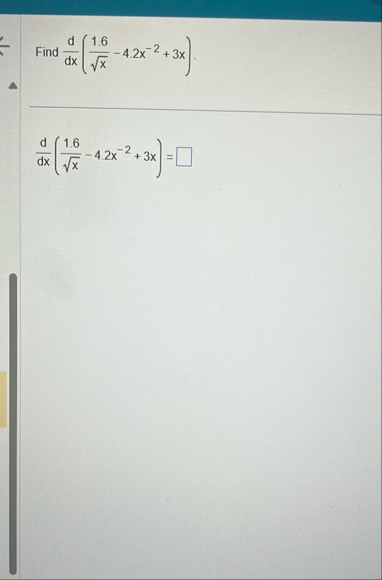 Find d d x ( 1 . 6 x 2 - 4 . 2 x - 2 3 x ) d d x